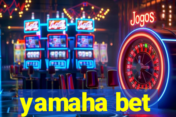 yamaha bet